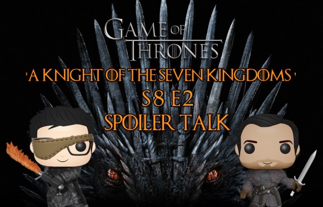 gameofthrones-s8e2-aknightofthesevenkingdoms-spoilertalk-header.jpg