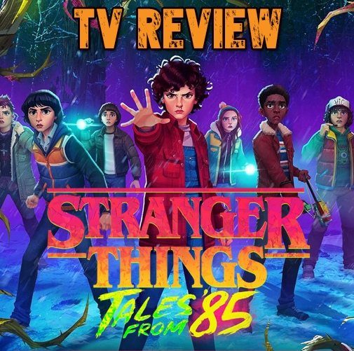 Stranger Things: Tales From '85 Netflix Review